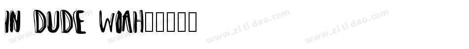 In Dude Woah字体转换